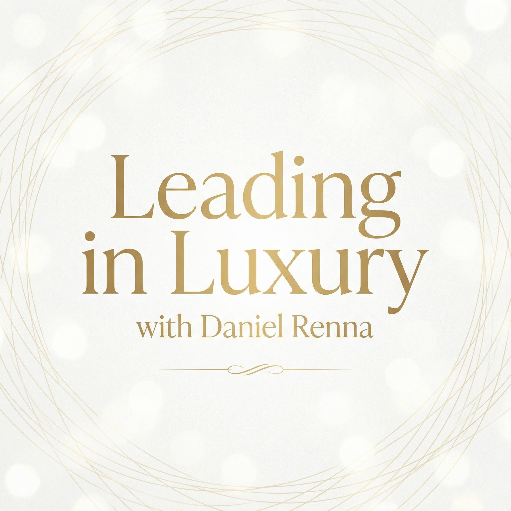 Leading in Luxury with Daniel Renna